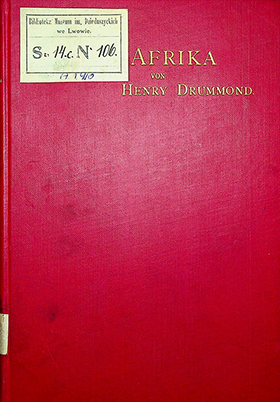 Drummond, Henry. Inner-Africa. Erlebnisse und Beobachtungen. – Zweite Auflage, Viertes Tausend. – Gotha: Friedrich Andreas Perthes, 1891. - XVI, 253 S.  mit einer Karte und Zehn Abbildungen.