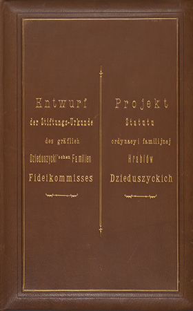 Projekt Statutu ordynacyi familijnej Hrabiów Dzieduszyckich = Entwurf der Stiftungs urkunde des gräflich Dzieduszycki'schen familien–fideikommisses. – Lwów, 1891. – 31 s., [2].