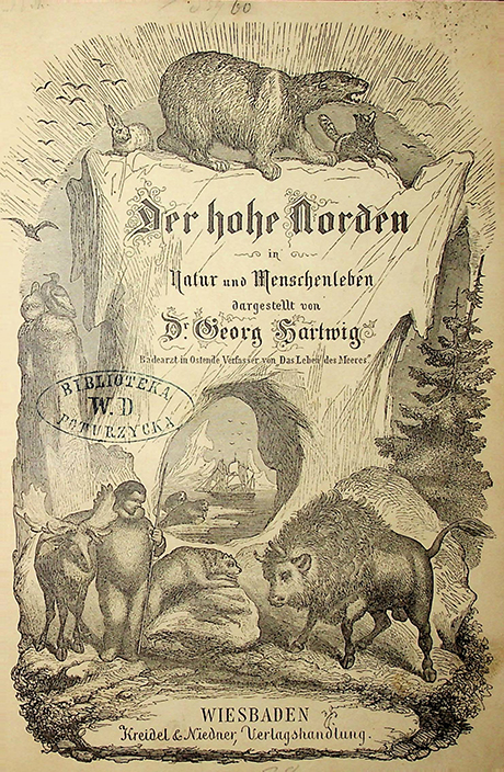Hartwig Georg. Der hohe Norden im Natur und Menschenleben. - Wiesbaden: Kreidel und Niedner, Verlagshandlung, 1858. - XII, 484 S. mit einer Karte.
