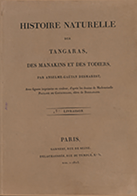 Histoire Naturelle des Tangaras des Manakins et des Todiers par Anselme– Gaëtan desmarest; Livraison – Paris: Garnery, rue de Seine; Delachaussee, rue du temple No37 (3); XIII=1805, 16kart