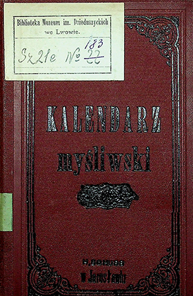 Kalendarz myśliwski i rybacki na rok 1883. – Jarosław: Nakładem i własność księgarni H. Bohussa, [1882]. – 184s.