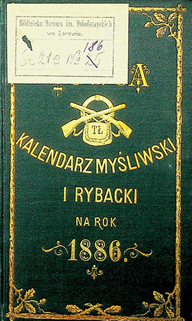 Łowca. Kalendarz myśliwski i rybacki na rok 1886. – Lwów