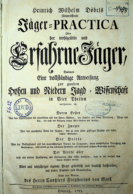 Döbel, Heinrich Wilhelm. Neueröffnete Jäger-Practica, Oder der wohlgeübte und Erfahrene Jäger, Darinnen eine vollständige Anweisung zur ganzen hohen und niedern Jagd-Wissenschaft in viert Theilen (1783)
