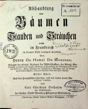Du Hamel du Monceau, Henri Louis. Abhandlung von Bäumen Stauden und Sträuchen, welche in Frankreich in freier Luft erzogen werden / H. L. du Hamel. - Nürnberg : Seligmann, 1762. 1 Theil. - 258 S.