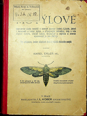 Karel, Exler ml. Motýlové. Soustavný popis motýlů v zemích koruny české žijících, jakož i housenek a kukel jejich, s připojeným návodem, kdy a kde chytati motýle, sbírati kukly housenky a vajicka a kteak upravovatije pro sbirky / K. Exler ml. – V Praze: nakladatel I. L. Kober, 1898. – 215 s., s 12 rytinami a 23 tab.